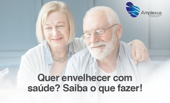 Quer envelhecer com saúde? Saiba o que fazer!