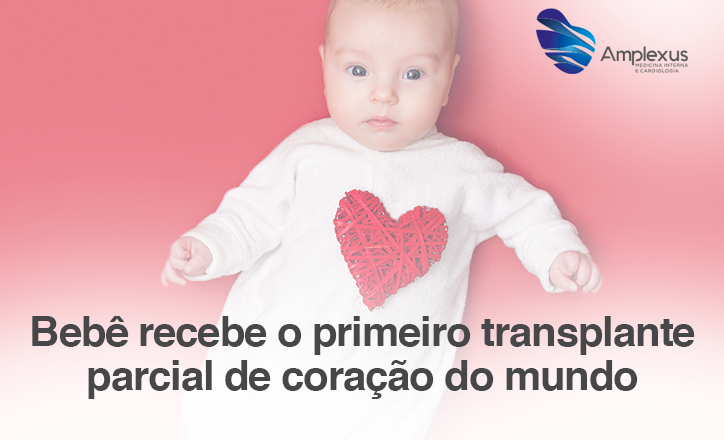 Bebê recebe o primeiro transplante parcial de coração do mundo